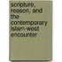 Scripture, Reason, and the Contemporary Islam-West Encounter