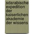 Sdarabische Expedition Der Kaiserlichen Akademie Der Wissens