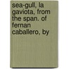 Sea-Gull, La Gaviota, from the Span. of Fernan Caballero, by door Cecilia Francisca J. Arrom De Ayala