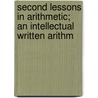 Second Lessons in Arithmetic; An Intellectual Written Arithm door H.N. Wheeler