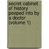 Secret Cabinet Of History Peeped Into By A Doctor (Volume 1)