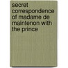 Secret Correspondence of Madame de Maintenon with the Prince by Marie-Anne Trmoille De La Ursins