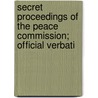 Secret Proceedings of the Peace Commission; Official Verbati door United States