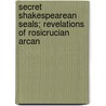Secret Shakespearean Seals; Revelations of Rosicrucian Arcan door John Stockdale