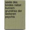 Seele Des Kindes Nebst Kurzem Grundriss Der Weiteren Psychis door Ivan Alekseevich Sikorski