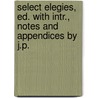 Select Elegies, Ed. with Intr., Notes and Appendices by J.P. by Sextus Propertius