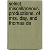 Select Miscellaneous Productions, of Mrs. Day, and Thomas Da by Esther Milnes Day