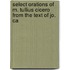 Select Orations of M. Tullius Cicero from the Text of Jo. Ca