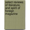 Select Reviews of Literature, and Spirit of Foreign Magazine door Onbekend