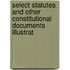 Select Statutes and Other Constitutional Documents Illustrat