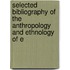 Selected Bibliography of the Anthropology and Ethnology of E