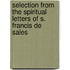Selection from the Spiritual Letters of S. Francis de Sales