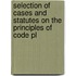 Selection of Cases and Statutes on the Principles of Code Pl