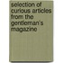 Selection of Curious Articles from the Gentleman's Magazine