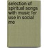 Selection of Spiritual Songs with Music for Use in Social Me