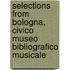 Selections From Bologna, Civico Museo Bibliografico Musicale