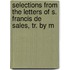 Selections from the Letters of S. Francis de Sales, Tr. by M