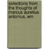 Selections from the Thoughts of Marcus Aurelius Antonius, Em