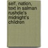 Self, Nation, Text In Salman Rushdie's  Midnight's Children