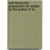 Self-Denial the Preparation for Easter, by the Author of 'Le door Sydney Warburton