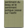 Sentiment Du Beau Et Le Sentiment Potique (Essai Sur L'Estht door Marcel Braunschvig