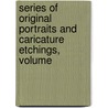 Series of Original Portraits and Caricature Etchings, Volume door John Kay