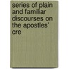 Series of Plain and Familiar Discourses on the Apostles' Cre door James Hutchins