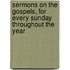Sermons On The Gospels, For Every Sunday Throughout The Year