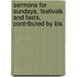 Sermons for Sundays, Festivals and Fasts, Contributed by Bis