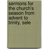 Sermons for the Church's Season from Advent to Trinity, Sele door Edward Bouverie Pusey