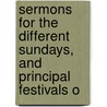 Sermons for the Different Sundays, and Principal Festivals o door Thomas White