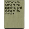 Sermons on Some of the Doctrines and Duties of the Christian door Thomas Jee
