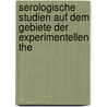 Serologische Studien Auf Dem Gebiete Der Experimentellen The door Wolfgang Weichardt