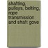 Shafting, Pulleys, Belting, Rope Transmission and Shaft Gove