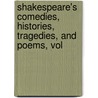 Shakespeare's Comedies, Histories, Tragedies, and Poems, Vol by Shakespeare William Shakespeare