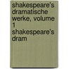 Shakespeare's Dramatische Werke, Volume 1 Shakespeare's Dram door Shakespeare William Shakespeare