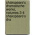Shakspeare's Dramatische Werke, Volumes 3-4 Shakspeare's Dra