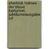 Sherlock Holmes - Der Blaue Karfunkel. Jubiläumsausgabe. Cd