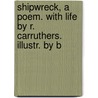 Shipwreck, a Poem. with Life by R. Carruthers. Illustr. by B door William Falconer
