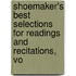 Shoemaker's Best Selections for Readings and Recitations, Vo