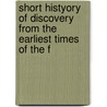 Short Histyory of Discovery from the Earliest Times of the F door Hendrink Willem Van Loon