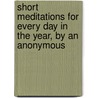 Short Meditations for Every Day in the Year, by an Anonymous door Brevi Meditazioni