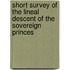 Short Survey of the Lineal Descent of the Sovereign Princes