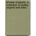 Shower of Pearls, a Collection of Poetry, Original and Selec