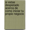 Si Estas Despistado Acerca de Como Iniciar Tu Propio Negocio by Seth Godin