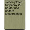 Sieben Pfoten für Penny 22. Brüder und andere Katastrophen door Thomas C. Brezina