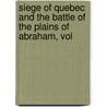 Siege of Quebec and the Battle of the Plains of Abraham, Vol door Sir Arthur George Doughty