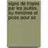 Siges de Troyes Par Les Jsuites, Ou Mmoires Et Pices Pour Se