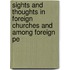 Sights and Thoughts in Foreign Churches and Among Foreign Pe