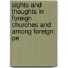 Sights and Thoughts in Foreign Churches and Among Foreign Pe by Frederick William Faber
